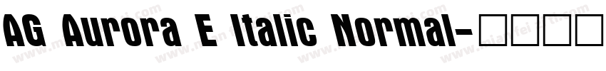 AG Aurora E Italic Normal字体转换